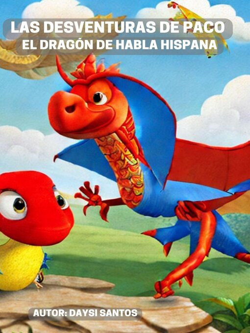 Title details for Las desventuras de Paco el dragón de habla hispana by Daysi Santos - Available